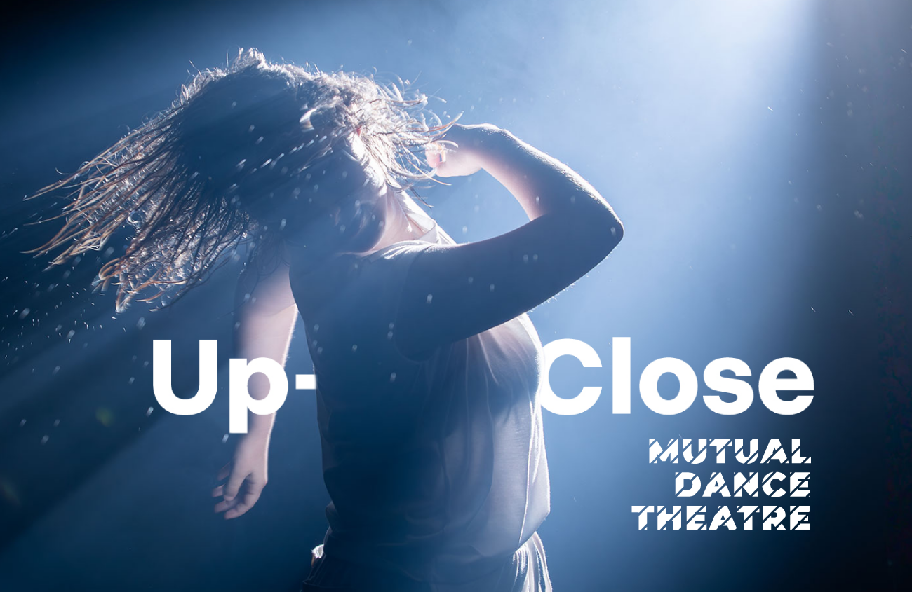 MUTUAL DANCE THEATRE: Up-Close Series