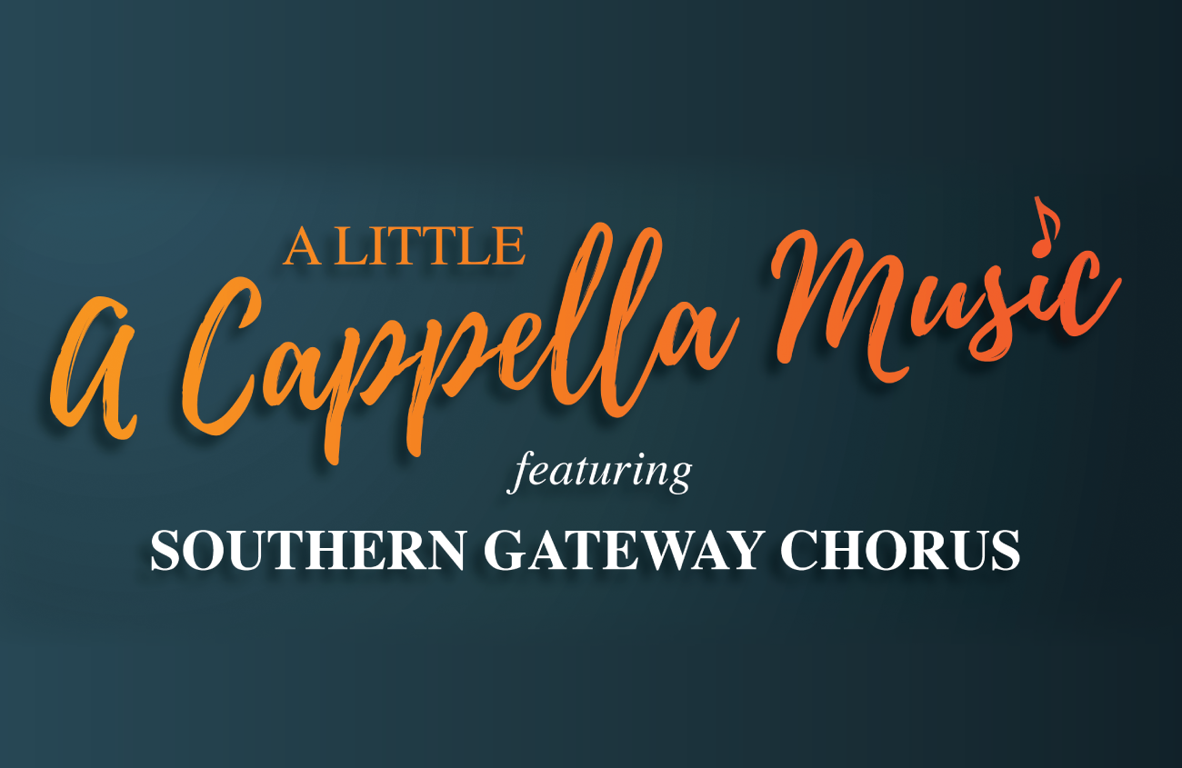 A Little A Cappella Music featuring the Southern Gateway Chorus
