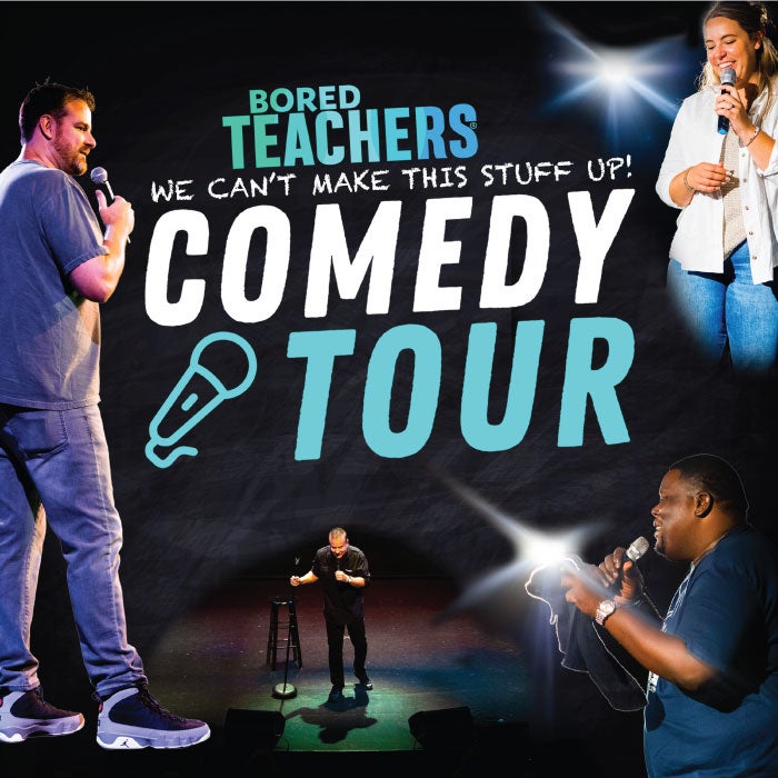 More Info for Bored Teachers: We Can’t Make This Stuff Up! Comedy Tour