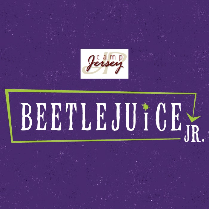 More Info for Camp Jersey Production! Presents: Beetlejuice Jr.
