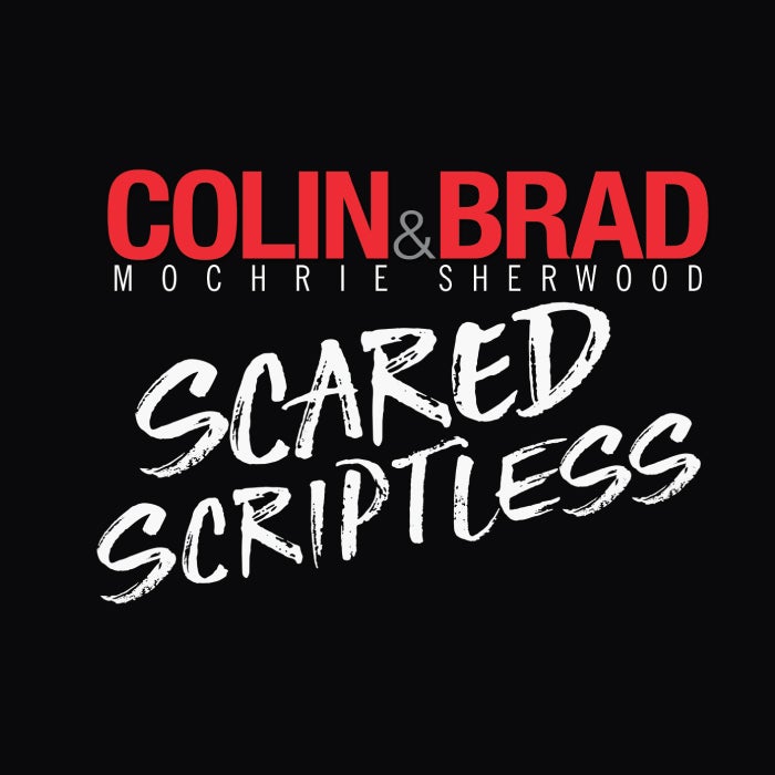 More Info for Colin Mochrie & Brad Sherwood: Scared Scriptless