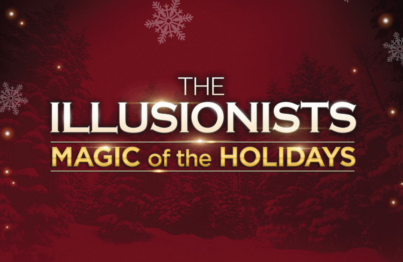 The Illusionists - Magic of the Holidays