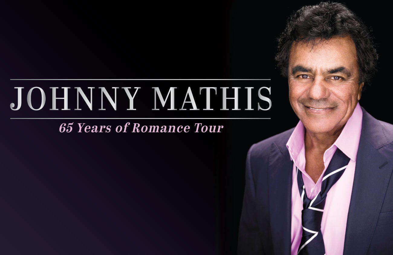 Johnny Mathis 65 Years of Romance Tour Official Ticket Source