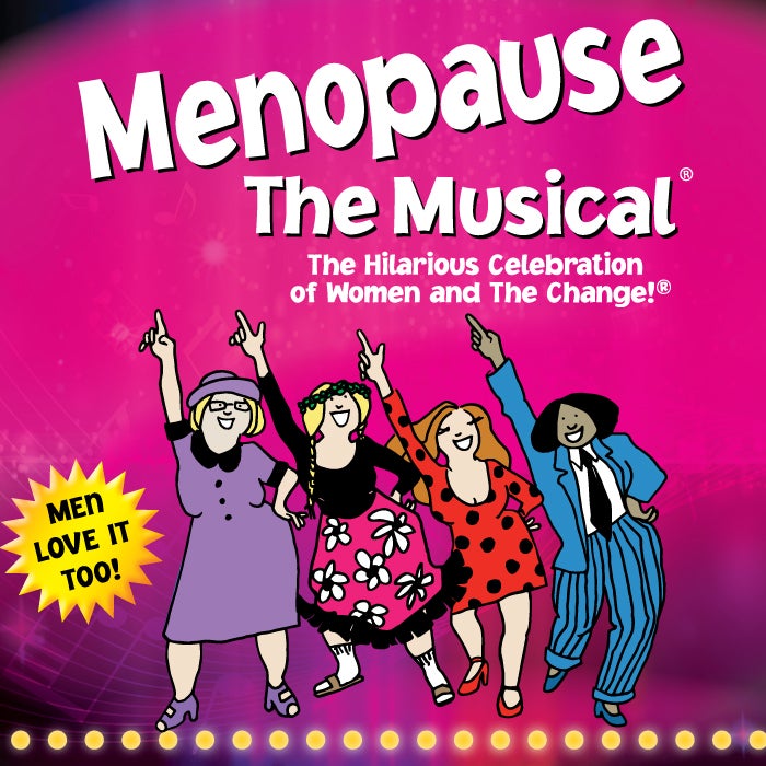 Menopause The Musical® Official Ticket Source Cincinnati Arts