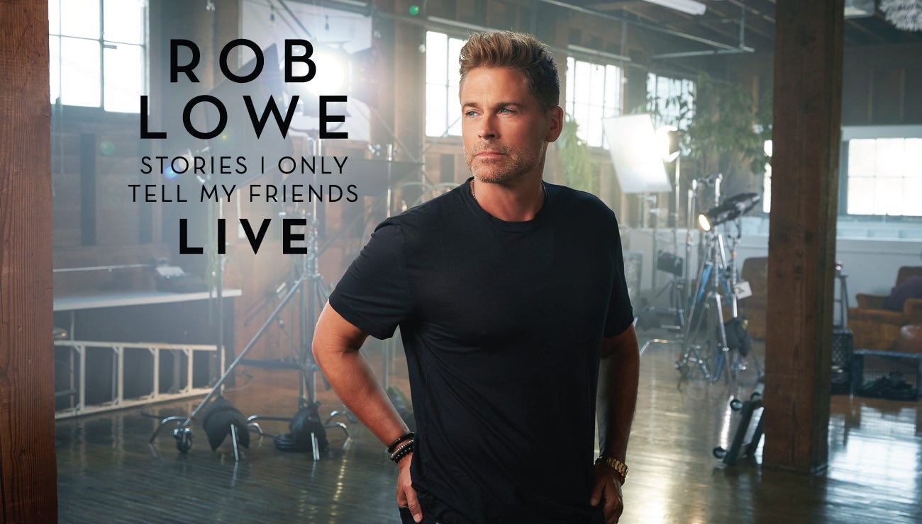 Rob Lowe: Stories I Only Tell My Friends LIVE!