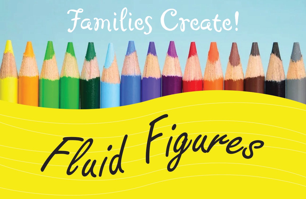 Families Create! Fluid Figures