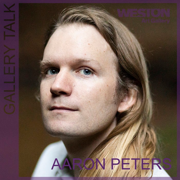 More Info for Gallery Talk with Aaron Peters